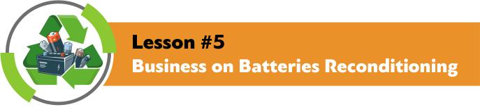 Lesson #5 – Business on Batteries Reconditioning